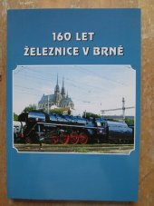 kniha 160 let železnice v Brně 1839-1999, 160 let trat Brno-Břeclav, 150 let trati Brno-Česká Třebová, 130 let trati Brno-Přerov, České dráhy 1999