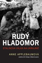 kniha Rudý hladomor Stalinova válka proti Ukrajině, Beta-Dobrovský 2018