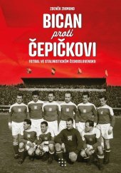 kniha Bican proti Čepičkovi Fotbal ve stalinistickém Československu, Prostor 2023