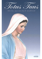 kniha Totus Tuus sbírka mariánských modliteb, Vérité 2008
