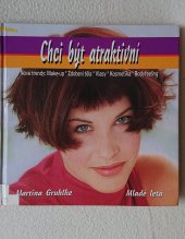 kniha Chci být atraktivní Nové trendy: Make-up, zdobení těla, vlasy, kosmetika, bodyfeeling, Mladé letá 2001