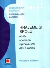 kniha Hrajeme si spolu, aneb, Společná výchova řeči dětí a rodičů, Montanex 2004