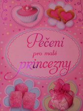 kniha Pečení pro malé princezny Nápadité holčičí recepty, Svojtka & Co. 2015