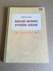 kniha Kreslení vnitřního bytového zařízení Pomocná kn. pro prům. šk. oboru technologie stavebního a nábytkářského truhlářství : Určeno pro projekční kanceláře a výrobní podniky, SNTL 1960