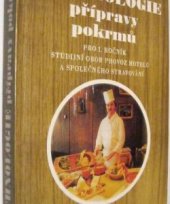 kniha Technologie přípravy pokrmů učební text pro 1. roč. stř. hotelových škol, stud. obor provoz hotelů a společ. stravování, SPN 1981