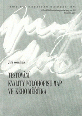 kniha Testování kvality polohopisu map velkého měřítka = Quality trstiny [i.e. testing] of large scale maps : zkrácená verze habilitační práce, VUTIUM 2009