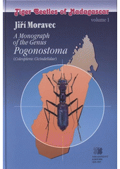 kniha Tiger beetles of Madagascar. Volume 1, - A monograph of the Genus Pogonostoma (Coleoptera: Cicindelidae), Kabourek 2007