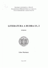 kniha Literatura a hudba I/1,2 skriptum, Slezská univerzita v Opavě, Filozoficko-přírodovědecká fakulta 2009