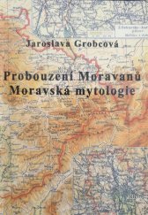 kniha Probouzení Moravanů Moravská mytologie, Miluše Bajgerová 2016