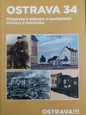 kniha Ostrava 34 Příspěvky k dějinám a současnosti Ostravy a Ostravska, Statutární město Ostrava 2020