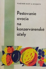 kniha Pestovanie ovocia na konzervárenské účely, Slovenské vydavateľstvo politickej literatúry 1968