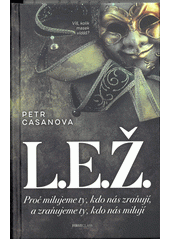 kniha L.E.Ž. proč milujeme ty, kdo nás zraňují, a zraňujeme ty, kdo nás milují, First Class Publishing  2022