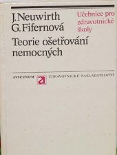 kniha Teorie ošetřování nemocných Učebnice pro stř. zdravot. školy, stud. obor zdravot. sestra, dětská sestra a ženská sestra, Avicenum 1982