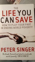 kniha The life you can save How to play your part in ending world poverty, Picador 2009
