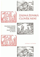 kniha Žádná ženská člověk není polarizace genderů v českojazyčné literatuře druhé poloviny 18. stolet, Scriptorium 2010