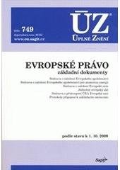 kniha Evropské právo základní dokumenty : Smlouva o založení Evropského společenství, Smlouva o založení Evropského společenství pro atomovou energii, Smlouva o založení Evropské unie, Jednotný evropský akt, Smlouva o přistoupení ČR k Evropské unii, protokoly připojené k zakl, Sagit 2009