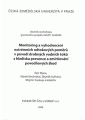 kniha Monitoring a vyhodnocení extrémních odtokových poměrů v povodí drobných vodních toků z hlediska prevence a zmírňování povodňových škod sborník workshopu grantového projektu NAZV 1G46040, KVHEM FŽP ČZU 2008