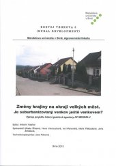 kniha Změny krajiny na okraji velkých měst. Je suburbanizovaný venkov ještě venkovem? Výstup projektu Interní grantové agentury AF MENDELU, Mendelova univerzita v Brně 2013