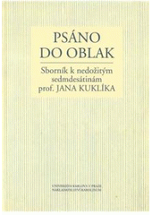 kniha Psáno do oblak sborník k nedožitým sedmdesátinám prof. Jana Kuklíka, Karolinum  2011