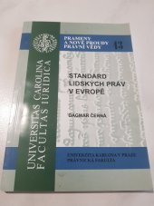 kniha Standard lidských práv v Evropě srovnání Úmluvy o ochraně lidských práv a základních svobod a Listiny základních práv Evropské unie, Univerzita Karlova, Právnická fakulta 2009