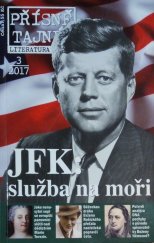 kniha PŘÍSNĚ TAJNÉ! 3/2017 - JFK: služba na moři, Pražská vydavatelská společnost 2017