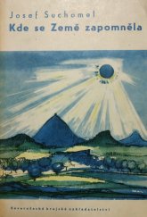 kniha Kde se Země zapomněla, Severočeské krajské nakladatelství 1962