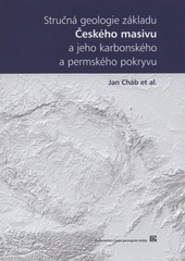 kniha Stručná geologie základu Českého masivu a jeho karbonského a permského pokryvu, Česká geologická služba 2008