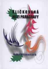 kniha Kličkovaná mezi paragrafy, A. Wienerová 2010