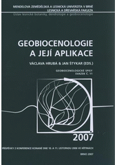 kniha Geobiocenologie a její aplikace sborník původních vědeckých prací a sdělení z mezinárodní konference konané 10.-11. listopadu 2006 ve Křtinách, Mendelova zemědělská a lesnická univerzita v Brně 2007