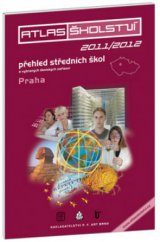 kniha Atlas školství 2011/2012 přehled středních škol a vybraných školských zařízení : Praha, P.F.Art 2010