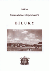 kniha 100 let Sboru dobrovolných hasičů Bíluky, Sbor dobrovolných hasičů Bíluky 2008