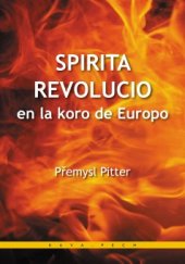 kniha Spirita revolucio en la koro de Europo Rigardo en la historion de la ceha nacio, KAVA-PECH 2017