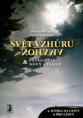 kniha Svět vzhůru nohama Patagonie & Nový Zéland, Carpe diem 2011