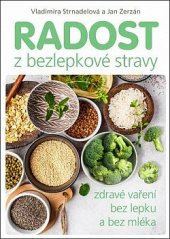 kniha Radost z bezlepkové stravy:  Zdravé vaření bez lepku a bez mléka, Anag 2021