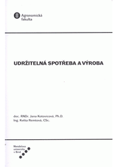 kniha Udržitelná spotřeba a výroba, Mendelova univerzita v Brně 2013