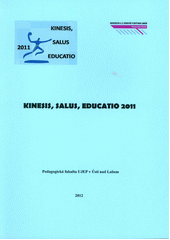 kniha Kinesis, salus, educatio 2011 sborník vědecké konference s mezinárodní účastí, Univerzita Jana Evangelisty Purkyně Ústí nad Labem 2012