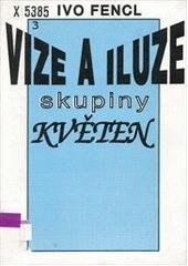 kniha Vize a iluze skupiny Květen (příspěvek k morfologii české literatury po druhé světové válce), Pražská imaginace 1993