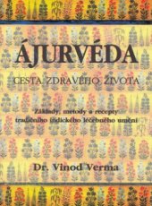 kniha Ájurvéda cesta zdravého života : základy, metody a recepty tradičního indického léčebného umění, Pragma 1997