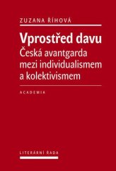 kniha Vprostřed davu Česká avantgarda mezi individualismem a kolektivismem, Academia 2016