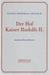 kniha Der Hof Kaiser Rudolfs II. eine Editition der Hofstaatsverzeichnisse 1576-1612, Artefactum 2002