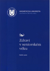 kniha Zdraví v seniorském věku, Masarykova univerzita 2007