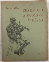 kniha Český jih a Šumava v písni 8. Blaťáckých písní nových i nově zpracovaných část druhá, Nákladem vlastním vydal Karel Weis 1929