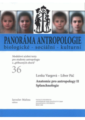 kniha Panoráma antropologie biologické - sociální - kulturní 36, - Anatomie pro antropology II - Splanchnologie - modulové učební texty pro studenty antropologie a "příbuzných oborů"., Nadace Universitas 2008