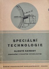 kniha Speciální technologie - slinuté karbidy obrábění vysokými rychlostmi : učeb. text pro 2. roč. zákl. odb. škol kovodělných, SPN 1952