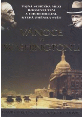 kniha Vánoce ve Washingtonu tajná schůzka mezi Rooseveltem a Churchillem, která změnila svět, BB/art 2007