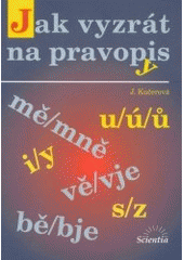 kniha Jak vyzrát na pravopis zásobník cvičení a diktátů - zejména pro ty, kteří se připravují k přijímacím zkouškám na SŠ, Scientia 2002