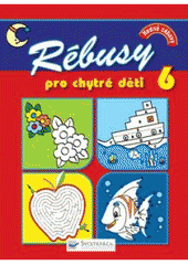 kniha Rébusy pro chytré děti hodně zábavy, Svojtka & Co. 2009