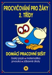 kniha Procvičování pro žáky 2. třídy domácí pracovní sešit : český jazyk, matematika, prvouka, zábavné úkoly, Sun 2009