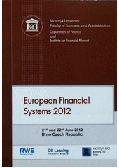 kniha European Financial Systems 2012 21st and 22nd June 2012, Brno, Czech Republic, Masaryk University 2012