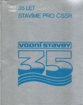 kniha 35 let stavíme pro ČSSR - Vodní stavby VHJ Vodní stavby 1951 1986, oborový podnik Praha, Vodní stavby 1986